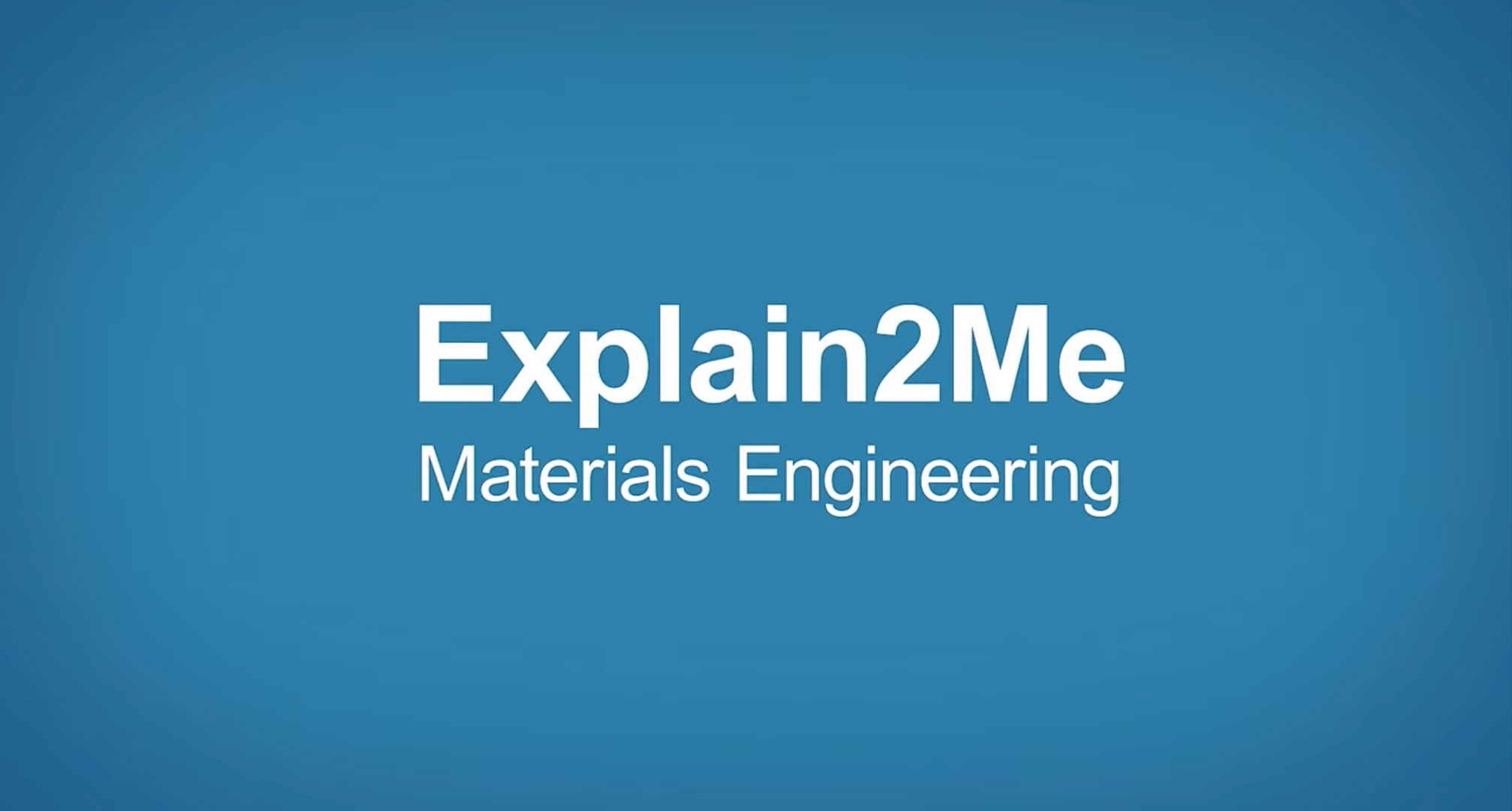 Explain2Me: What is Materials Engineering?